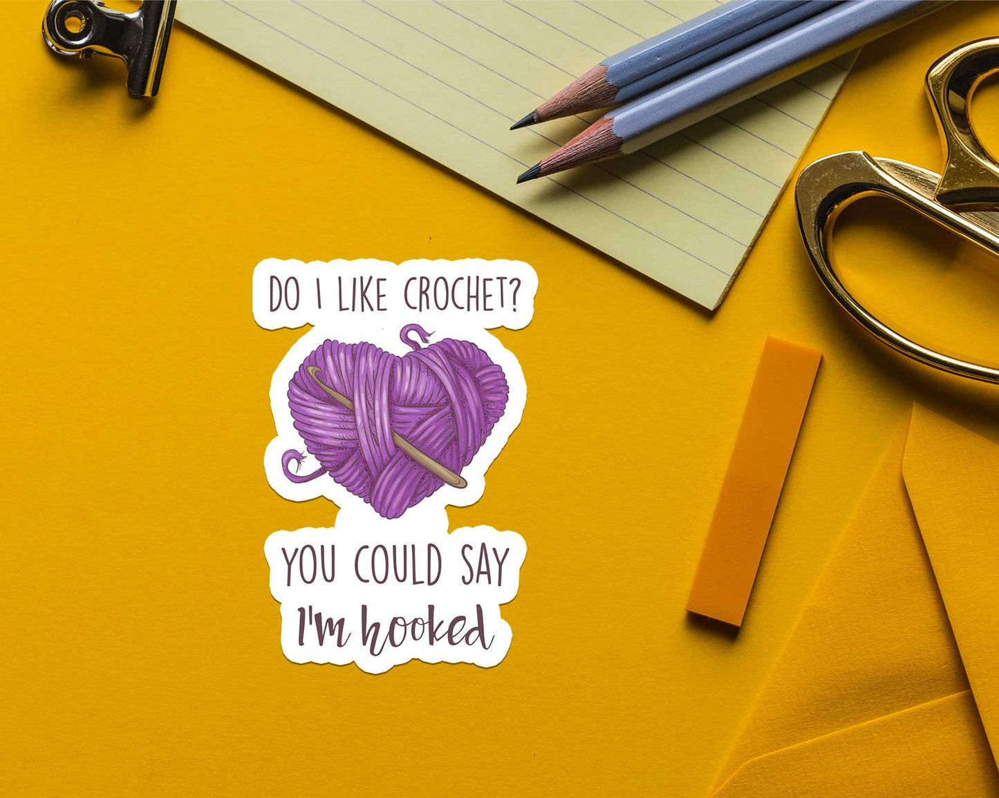 Shop Intaglio - Do I like Crochet? You Could Say I'm Hooked Sticker